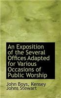 An Exposition of the Several Offices Adapted for Various Occasions of Public Worship