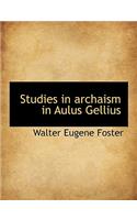Studies in Archaism in Aulus Gellius