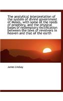 The Analytical Interpretation of the System of Divine Government of Moses, with Some of the Reeds of