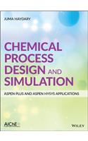 Chemical Process Design and Simulation: Aspen Plus and Aspen Hysys Applications