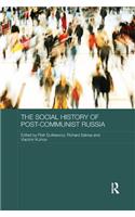 The Social History of Post-Communist Russia