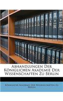 Abhandlungen Der Königlichen Akademie Der Wissenschaften Zu Berlin
