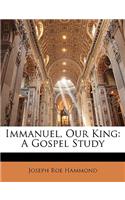 Immanuel, Our King: A Gospel Study