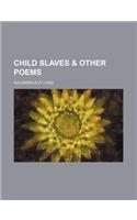 Child Slaves & Other Poems