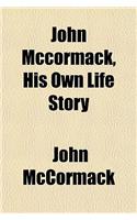 John McCormack, His Own Life Story