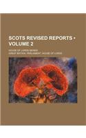 Scots Revised Reports (Volume 2); House of Lords Series