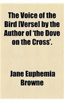 The Voice of the Bird [Verse] by the Author of 'The Dove on the Cross'.