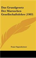 Das Grundgesetz Der Marxschen Gesellschaftslehre (1903): (German)