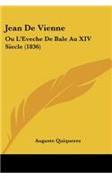 Jean De Vienne: Ou L'Eveche De Bale Au XIV Siecle (1836)(French)