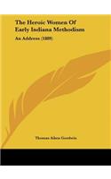 The Heroic Women of Early Indiana Methodism