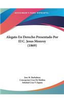 Alegato En Derecho Presentado Por El C. Jesus Monroy (1869)