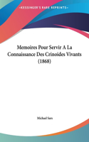 Memoires Pour Servir a la Connaissance Des Crinoides Vivants (1868)