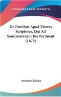 de Fontibus Apud Veteres Scriptores, Qui Ad Sauromatarum Res Pertinent (1872)