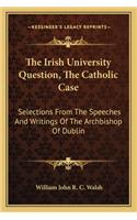 Irish University Question, the Catholic Case
