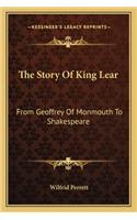 The Story Of King Lear: From Geoffrey Of Monmouth To Shakespeare(English)