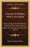 A Pocket of Pebbles, with a Few Shells
