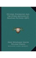 Etching, Engraving and the Other Methods of Printing Pictures (1897): (English)