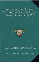 Interpretacao Literal A'S Seis Satyras De Aulo Persio Flacco (1785)