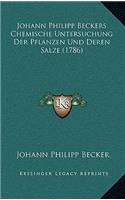 Johann Philipp Beckers Chemische Untersuchung Der Pflanzen Und Deren Salze (1786)