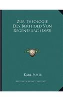 Zur Theologie Des Berthold Von Regensburg (1890)