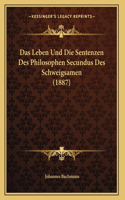Das Leben Und Die Sentenzen Des Philosophen Secundus Des Schweigsamen (1887)