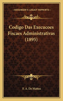 Codigo Das Execucoes Fiscaes Administrativas (1895): (Portuguese)