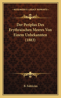 Der Periplus Des Erythraischen Meeres Von Einem Unbekannten (1883)