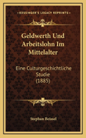 Geldwerth Und Arbeitslohn Im Mittelalter: Eine Culturgeschichtliche Studie (1885)