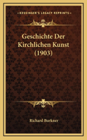 Geschichte Der Kirchlichen Kunst (1903)