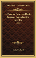 Le Dernier Bourbon Droits Reserves Reproduction Interdite (1881)