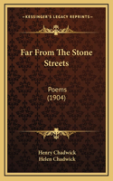 Far From The Stone Streets