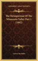 The Metaspermae Of The Minnesota Valley Part 1 (1892)