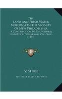 The Land And Fresh Water Mollusca In The Vicinity Of New Philadelphia: A Contribution To The Natural History Of Tuscarawas Co., Ohio (1894)