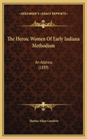 The Heroic Women Of Early Indiana Methodism