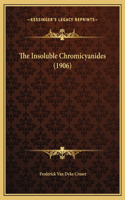 The Insoluble Chromicyanides (1906)