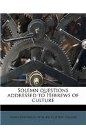 Solemn Questions Addressed to Hebrews of Culture