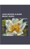 John Denver Albums (Music Guide): 16 Biggest Hits (John Denver Album), Aerie (Album), All Aboard! (John Denver Album), an Evening with John Denver, Au