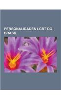 Personalidades Lgbt Do Brasil: Luiz Antonio Gasparetto, Sergio Britto, Joaozinho Da Gomeia, Jorge LaFond, Evandro Santo, Roberta Close, Carlo Mossy,