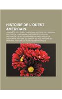 Histoire de L'Ouest Americain: Conquete de L'Ouest Americain, Histoire de L'Arizona, Histoire de L'Oklahoma, Histoire de L'Oregon