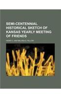 Semi-Centennial Historical Sketch of Kansas Yearly Meeting of Friends