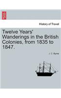 Twelve Years' Wanderings in the British Colonies, from 1835 to 1847.