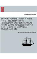 Dr. Wilh. Junker's Reisen in Afrika 1875-1886. Nach seinen Tagebüchern unter der Mitwirkung von R. Buchta herausgegeben von dem Reisenden. Mit Original-Illustrationen, etc. Dritter Band.