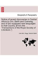 Notice of Recent Discoveries in Central Africa by Drs. Barth and Overweg, and of Two Supposed New Languages in That Country. [From the Transactions of the Royal Society of Literature, ]