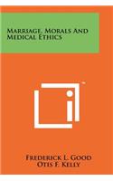 Marriage, Morals And Medical Ethics