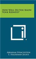 How Well Do You Know Your Kidneys?