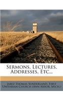 Sermons, Lectures, Addresses, Etc...