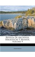 Revista De Archivos, Bibliotecas Y Museos, Volume 9