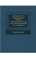 Zeitschrift Fur Physikalische Chemie, St Chiometrie Und Verwandtschaftslehre, Volume 6