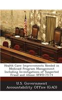 Health Care: Improvements Needed in Medicaid Program Management Including Investigations of Suspected Fraud and Abuse: Mwd-75-74