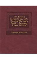 The Brazen Serpent: Or, Life Coming Through Death(English)